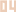04