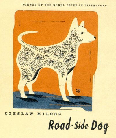 米沃什《路边犬》,罗伯特·哈斯译。 米沃什《路边犬》,罗伯特·哈斯译。
